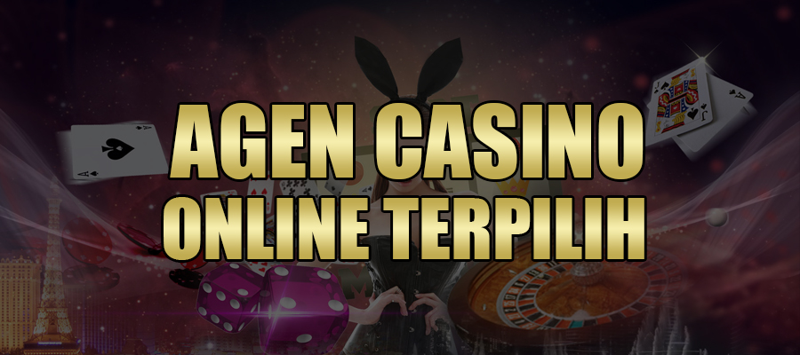 Agen Casino Online Terpilih