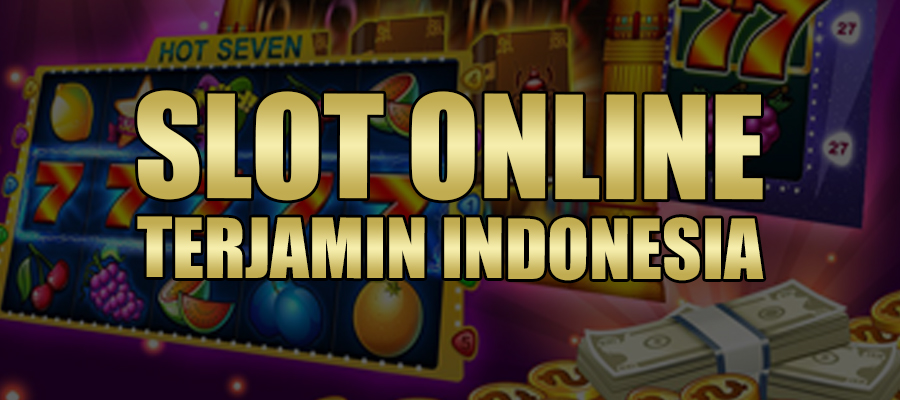 Slot Online Terjamin Indonesia